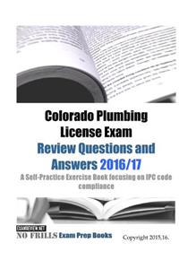 Colorado Plumbing License Exam Review Questions and Answers 2016/17