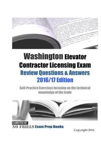 Washington Elevator Contractor Licensing Exam Review Questions & Answers 2016/17 Edition