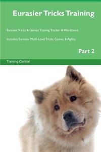 Eurasier Tricks Training Eurasier Tricks & Games Training Tracker & Workbook. Includes: Eurasier Multi-Level Tricks, Games & Agility. Part 2