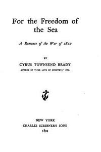 For the Freedom of the Sea, A Romance of the War of 1812