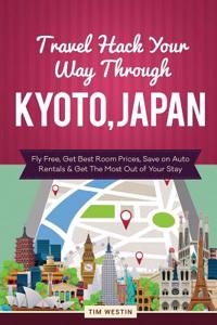 Travel Hack Your Way Through Kyoto, Japan