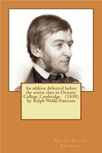 address delivered before the senior class in Divinity College, Cambridge. (1838) by