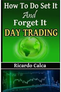How to Do Set It and Forget It Day Trading