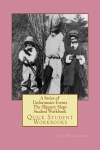 A Series of Unfortunate Events the Slippery Slope Student Workbook