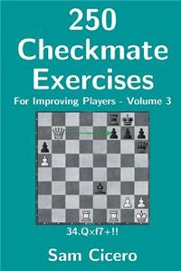 250 Checkmate Exercises for Improving Players - Volume 3