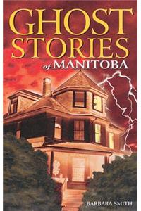 Ghost Stories of Manitoba