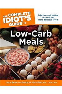 Complete Idiot's Guide to Low-Carb Meals