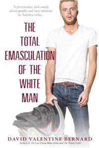 Total Emasculation of the White Man