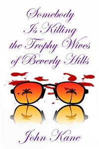 Somebody is Killing the Trophy Wives of Beverly Hills