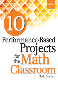 10 Performance-Based Projects for the Math Classroom
