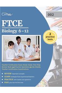 FTCE Biology 6-12 Teacher Certification Exam Study Guide