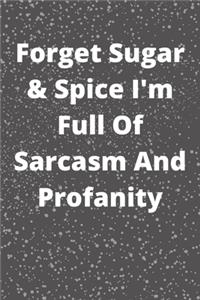 Forget Sugar & Spice I'm Full Of Sarcasm And Profanity: Journal - Pink Diary, Planner, Gratitude, Writing, Travel, Goal, Bullet Notebook - 6x9 120 pages