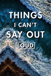 Things I Can't Say Out Loud