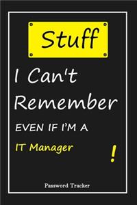 STUFF! I Can't Remember EVEN IF I'M A IT Manager