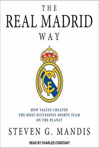 The Real Madrid Way Lib/E