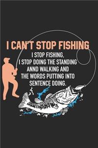 I can't stop fishing i stop fishing i stop doing the standing annd walking and the words putting into sentence doing
