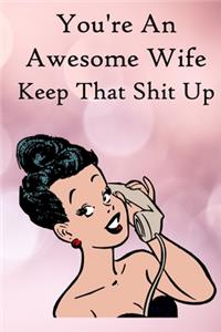 You're an Awesome Wife. Keep That Shit Up
