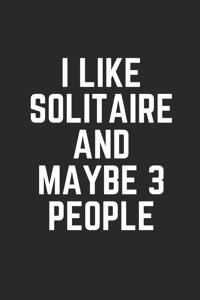 I Like Solitaire and Maybe 3 People