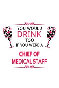 You Would Drink Too If You Were A Chief Of Medical Staff