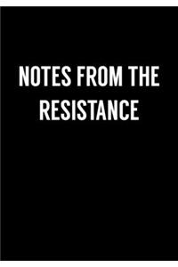 Notes From The Resistance