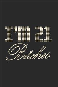 I'm 21 Bitches Notebook Birthday Celebration Gift Lets Party Bitches 21 Birth Anniversary