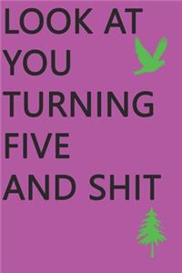 Look at You Turning Five and Shit Notebook Birthday Gift