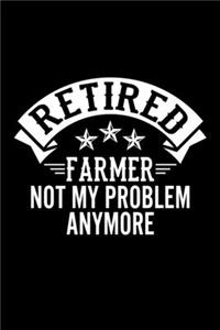 Retired Farmer Not My Problem Anymore
