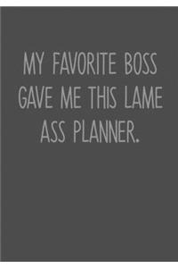 My Favorite Boss Gave Me This Lame Ass Planner
