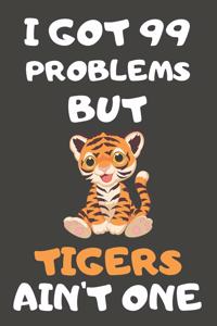 I Got 99 Problems But Tigers Ain't One