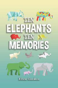 Ten Elephants Ten Memories