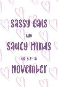 Sassy Gals with Saucy Minds are Born In November