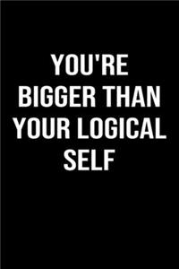 You're Bigger Than Your Logical Self