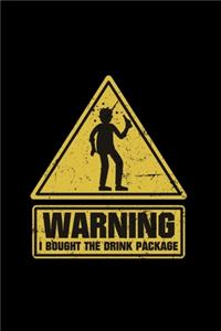 Warning I Bought The Drink Package