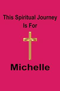 This Spiritual Journey Is For Michelle