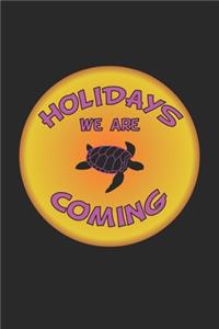 Holidays we are coming