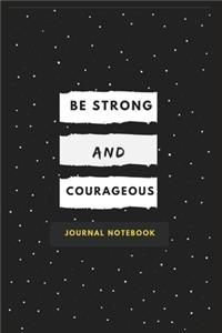 Be Strong And Be Courageous Journal Notebook
