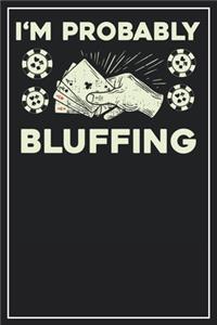 I'm probably Bluffing