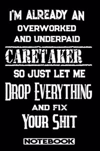 I'm Already An Overworked And Underpaid Caretaker. So Just Let Me Drop Everything And Fix Your Shit!