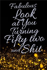 Fabulous Look at You Turning Fifty Two and Shit