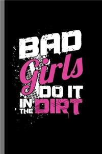 Bad Girls do it in the Dirt
