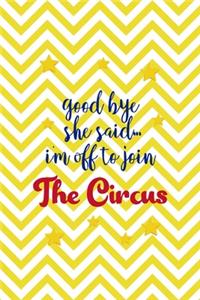 Good Bye She Said... I'm Off To Join The Circus