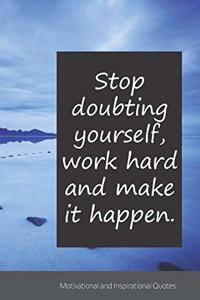 Stop doubting yourself, work hard and make it happen.