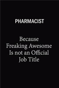 Pharmacist Because Freaking Awesome Is Not An Official Job Title