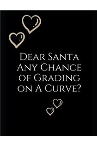 Dear Santa Any Chance of Grading On a Curve