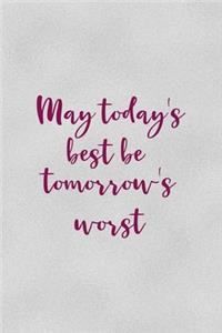May Today's Best Be Tomorrow's Worst