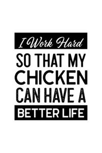 I Work Hard So That My Chicken Can Have a Better Life