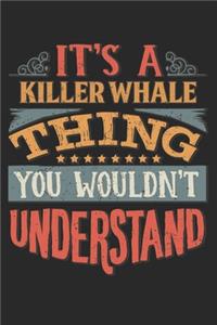 It's A Killer Whale Thing You Wouldn't Understand