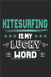 Kitesurfing Is My Lucky Word: Funny Cool Kitesurfing Journal - Notebook - Workbook - Diary - Planner - 6x9 - 120 Dot Grid Paper Pages - Cute Gift For Kiteboarders, Kitesurfers, E