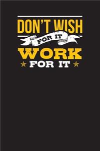 Don't Wish For It Work For It