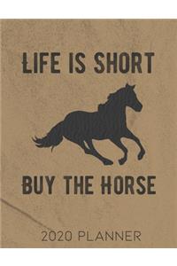 Life is Short Buy the Horse 2020 Planner